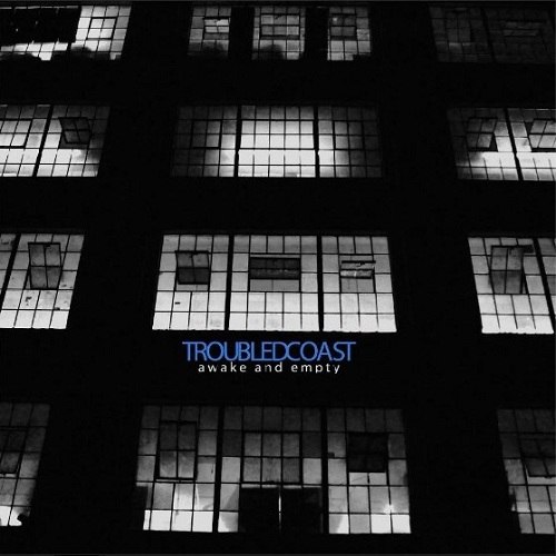 Troubled Coast - Awake and empty (2012)
